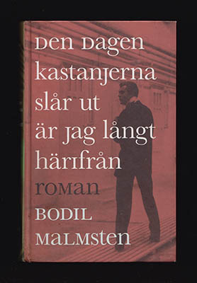 Bodil Malmsten : Den dagen kastanjerna slår ut är jag långt härifrån