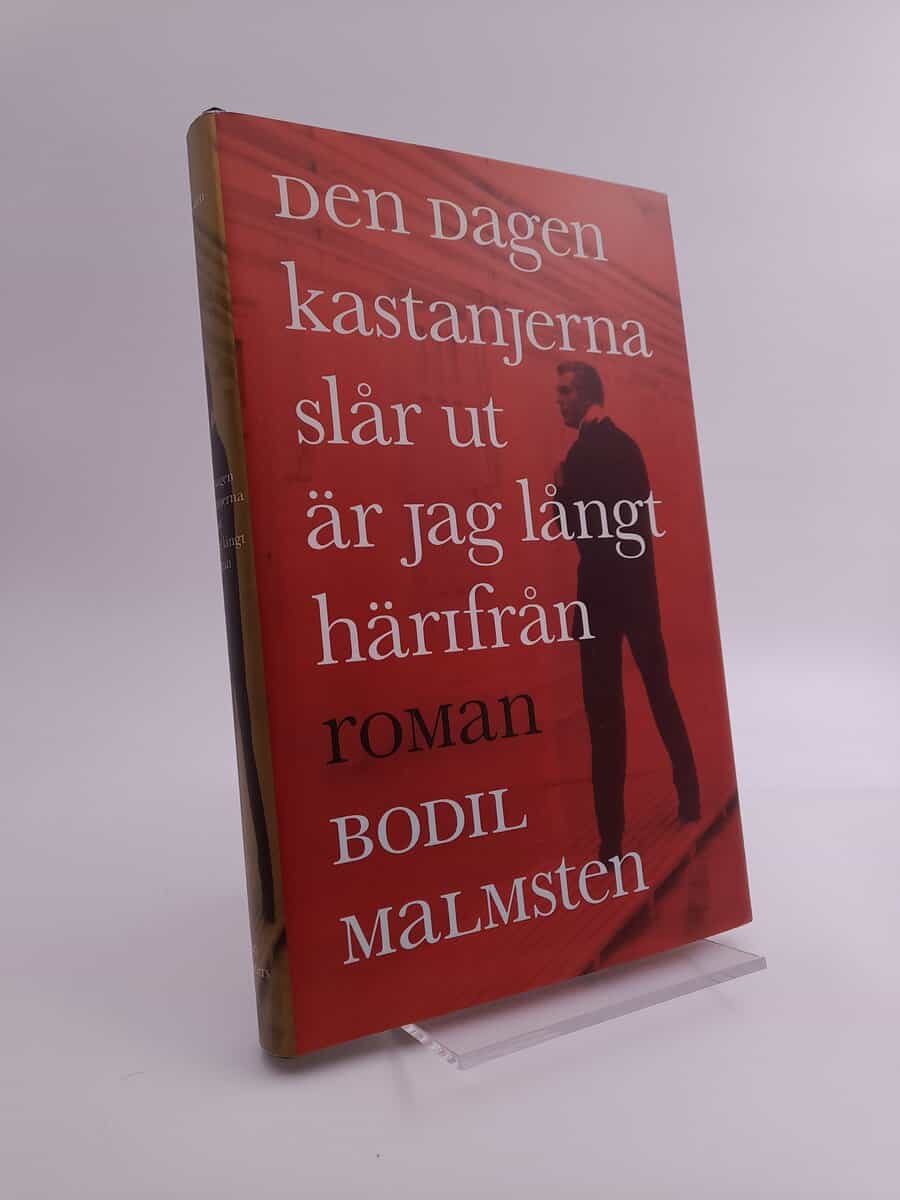 Bodil Malmsten : Den dagen kastanjerna slår ut är jag långt härifrån