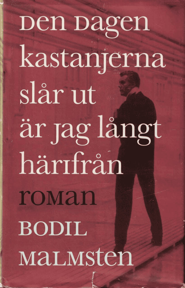 Bodil Malmsten : Den dagen kastanjerna slår ut är jag långt härifrån