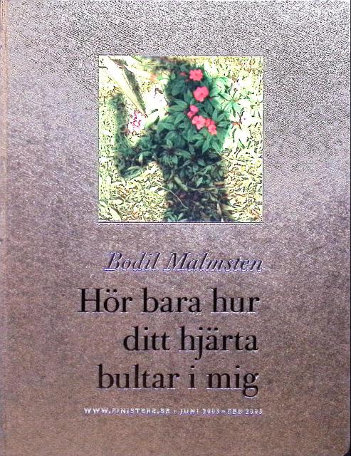 BODIL MALMSTEN : Hör bara hur ditt hjärta bultar i mig