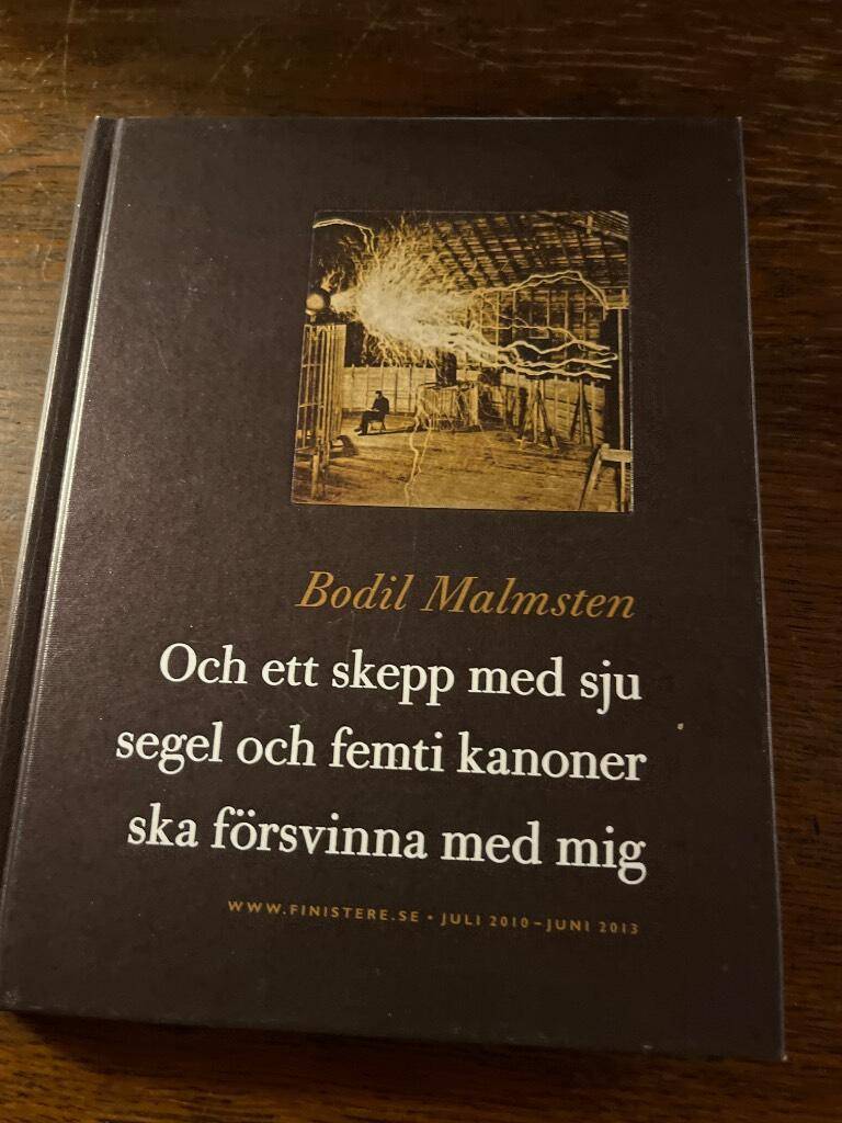 Bodil Malmsten : Och ett skepp med sju segel och femti kanoner ska försvinna med mig