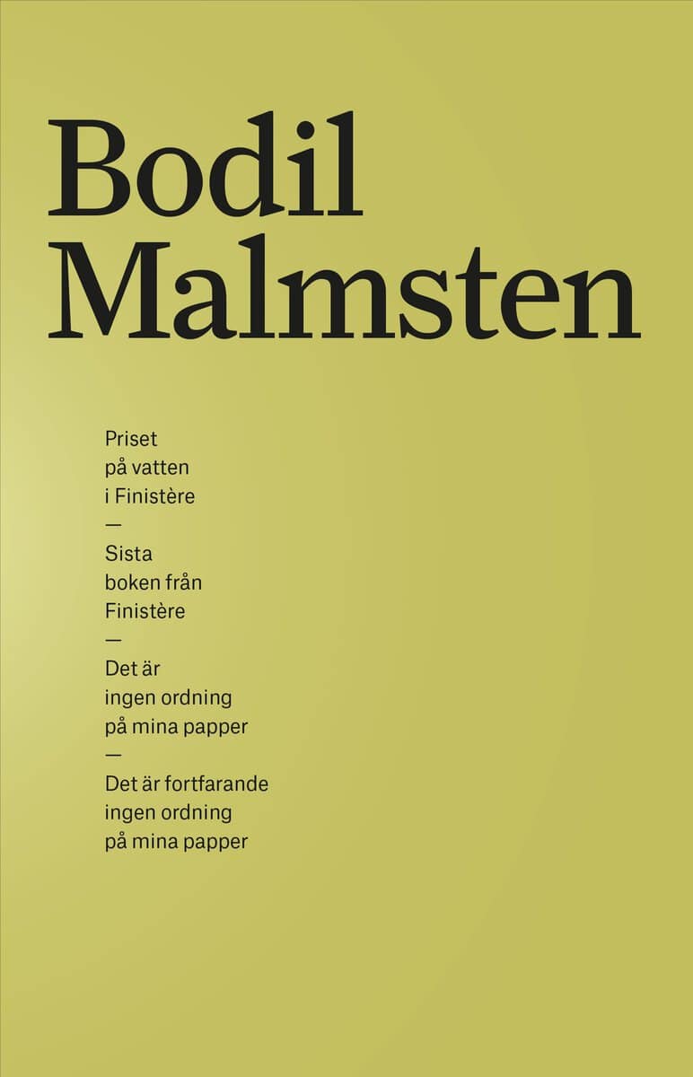 Bodil Malmsten : Samlingsutgåva Bodil Malmsten. Priset på vatten i Finistère, Sista boken från Finistère, Det är ingen ordning på mina papper, Det är fortfarande ingen ordning på mina papper