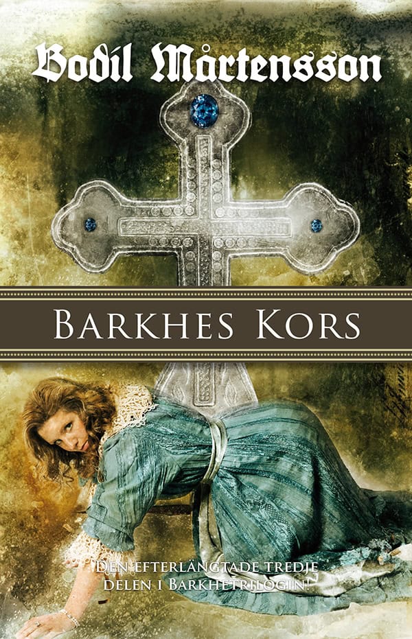 Bodil Mårtensson : Barkhes kors : en historisk spänningsroman
