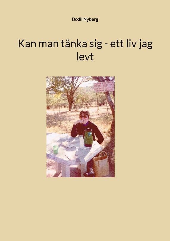 Bodil Nyberg : Kan man tänka sig - ett liv jag levt