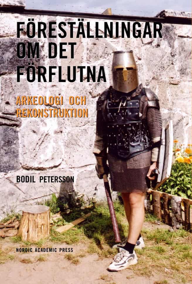 Bodil Petersson : Föreställningar om det förflutna