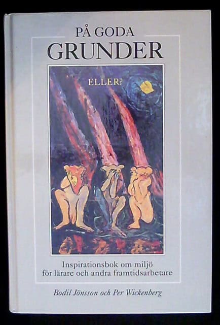 JÖNSSON, BODIL WICKENBERG, PER., Redaktion: CHRISTOFFERSSON, GÖSTA. : På goda grunder