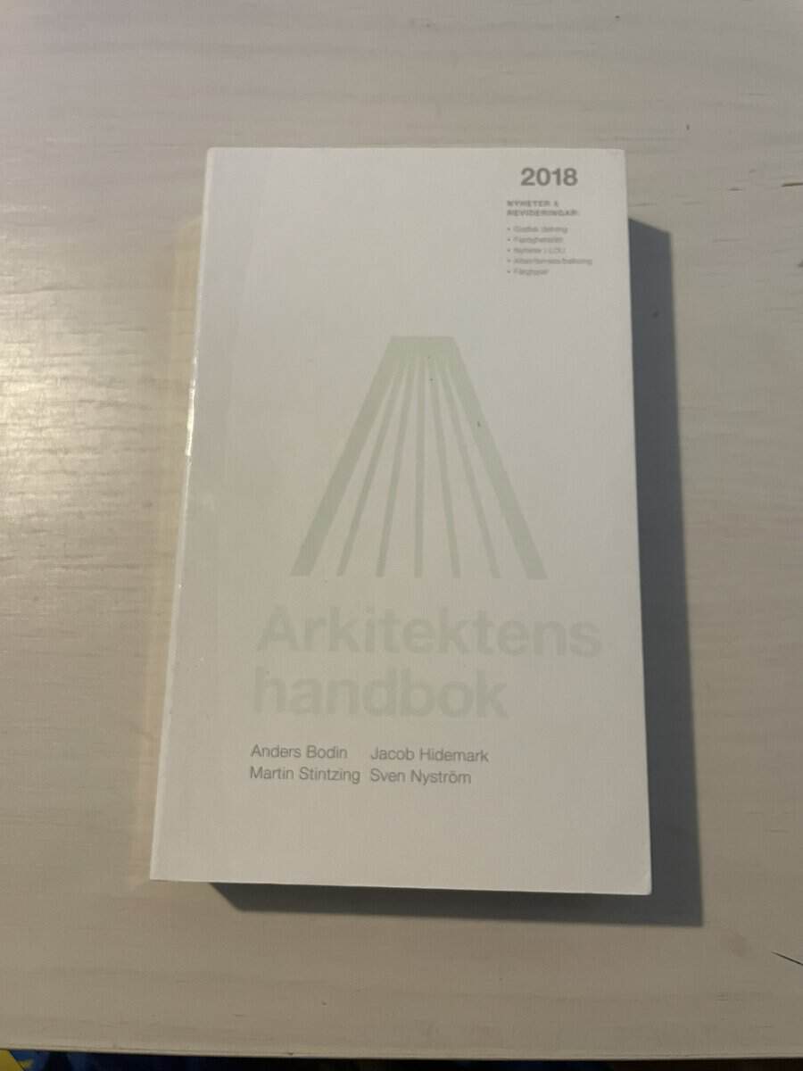 Bodin, Anders, Hidemark, Jacob, Stintzing, Martin, Nyström, Sven : Arkitektens handbok 2018