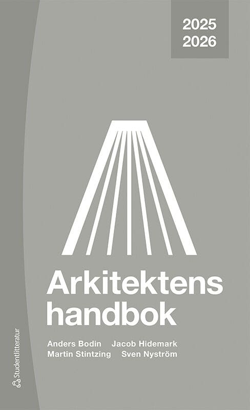 Bodin, Anders ; Hidemark, Jacob ; Stintzing, Martin ; Nyström, Sven : Arkitektens handbok 2025-2026