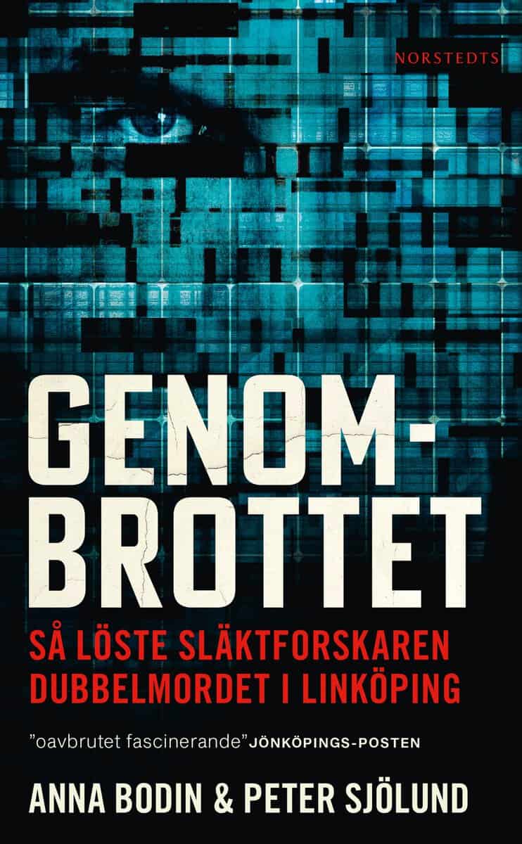 Bodin, Anna ; Sjölund, Peter : Genombrottet : så löste släktforskaren dubbelmordet i Linköping
