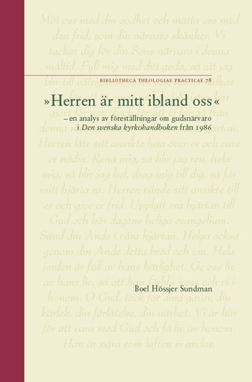 Boel Hössjer Sundman : 'Herren är mitt ibland oss' : en analys av föreställningar om gudsnärvaro i Den svenska kyrkohandboken från 1986 = 'The Lord is among us' : an analysis of conceptions of the presence of God in the 1986 Swedish church service book