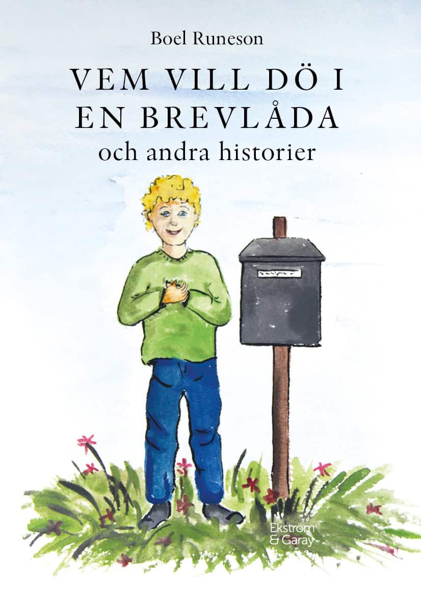 Boel Runeson : Vem vill dö i en brevlåda och andra historier