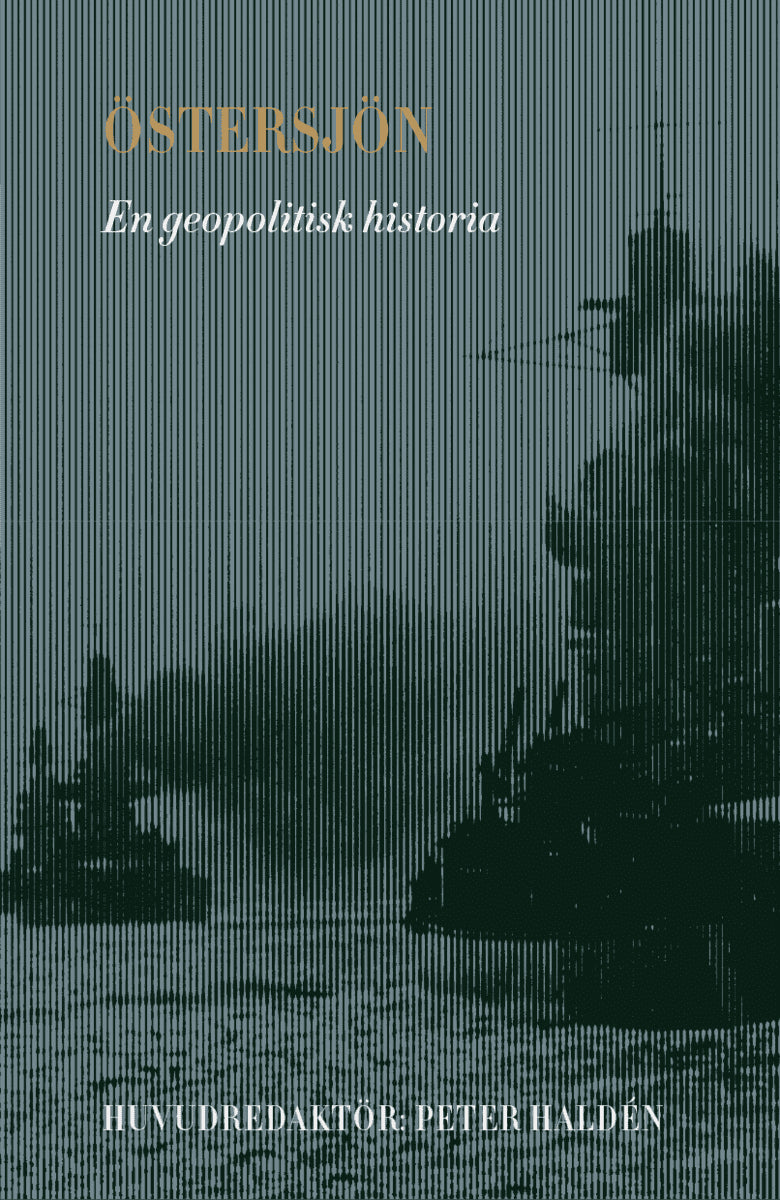 Boestad, Tobias ; Boltenberg, Axel ; Bromley, Hugo ; Bueger, Christian ; Dybas, Boguslaw ; Engelbrekt, Kjell ; Forsberg, Tuomas ; Gerner, Kristian ; Haldén, Peter ; Hall, Martin ; Hallenberg, Mats ; Villads Jensen, Kurt ; Kjellén, Jonas ; Krönvik, Peter ; Meinander, Henrik ; Wubs Mrozewicz, Justyna ; Nordhagen Ottosen, Morten ; Pettersson, Magnus ; Rönnby, Johan ; Simms, Brendan ; Slakaityte, Veronika ; Surwillo, Izabela ; Vanags, Peteris ; Warming, Rolf Fabricius : Östersjön