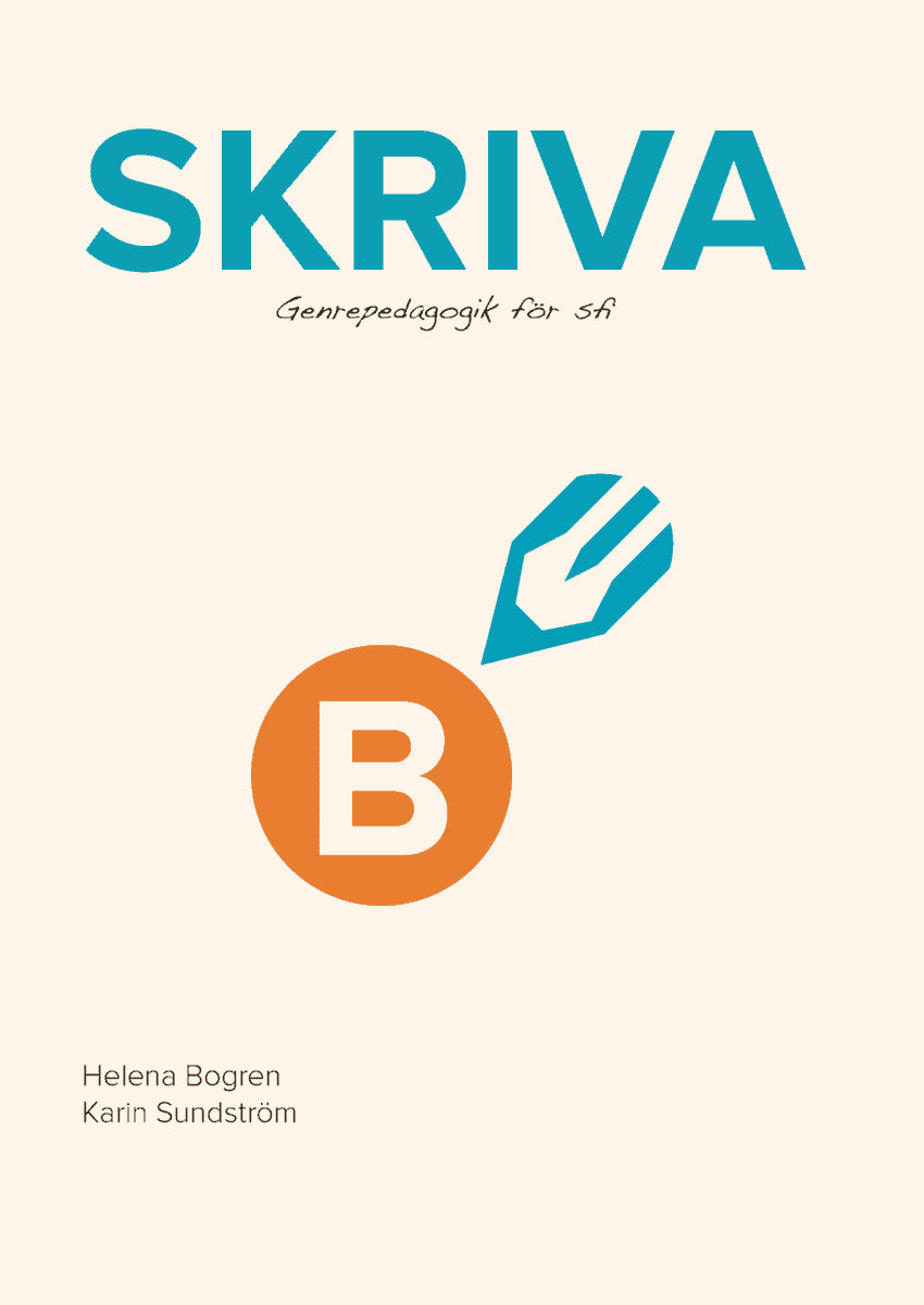 Bogren, Helena ; Sundström, Karin : Skriva B : genrepedagogik för sfi