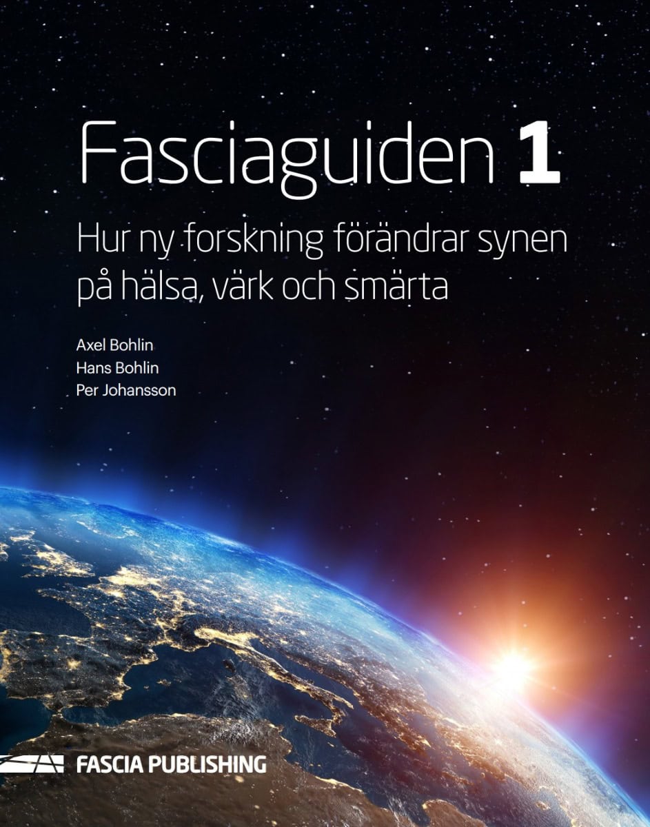 Bohlin, Axel ; Bohlin, Hans ; Johansson, Per : Fasciaguiden 1. Hur ny forskning förändrar synen på värk och smärta