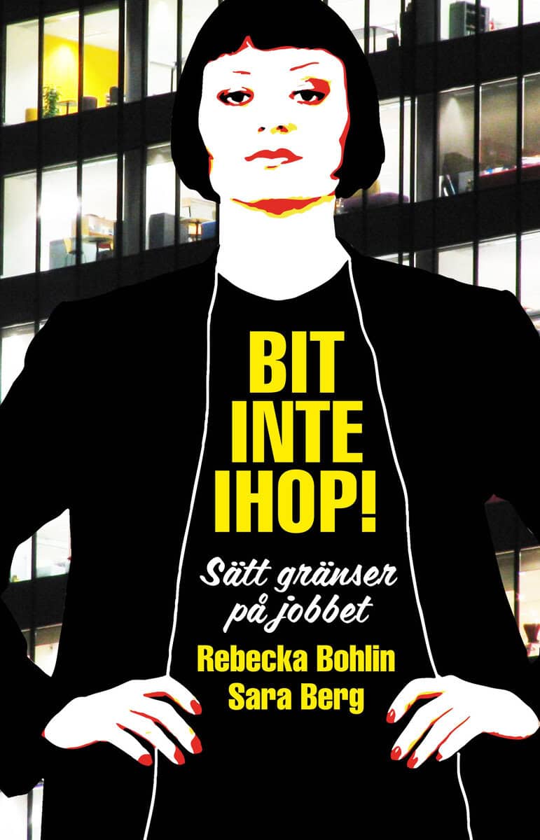 Bohlin, Rebecka ; Berg, Sara : Bit inte ihop! : sätt gränser på jobbet