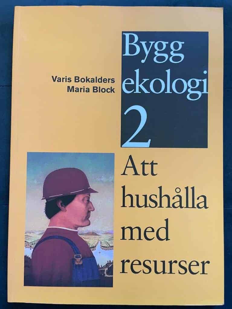 Bokalders, Varis ; Block, Maria ; Bergström, Mårten ; Bokalders, Varis ; Svensk byggtjänst : Byggekologi 2 - Att hushålla med resurser