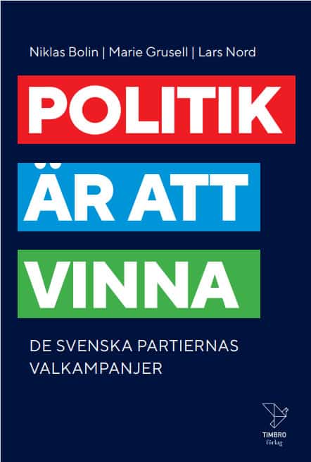 Bolin, Niklas ; Grusell, Marie ; Nord, Lars : Politik är att vinna : De svenska partiernas valkampanjer