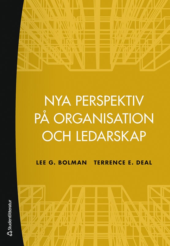 Bolman, Lee G.; Deal, Terrence E. : Nya perspektiv på organisation och ledarskap