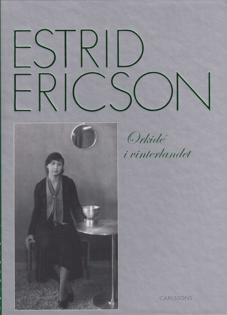 Boman, Monica ; Eriksson, Monica ; Lindahl Åkerman, Margareta ; Wängberg-Eriksson, Kristina : Estrid Ericson