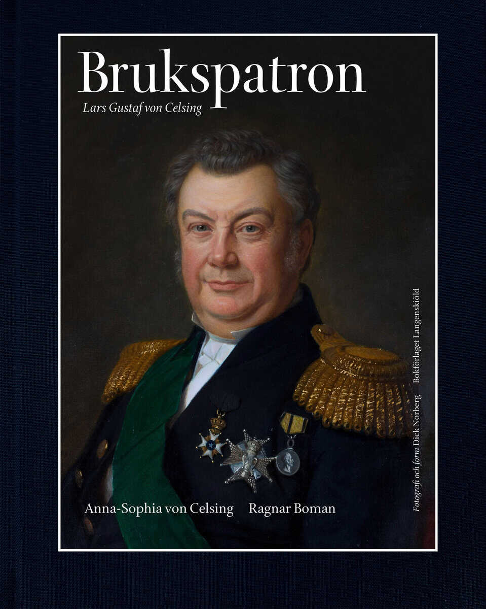 Celsing, Anna-Sophia von ; Boman, Ragnar : Brukspatron Lars Gustaf von Celsing