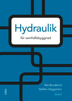 Bondelind, Mia ; Häggström, Steffen : Hydraulik : för samhällsbyggnad