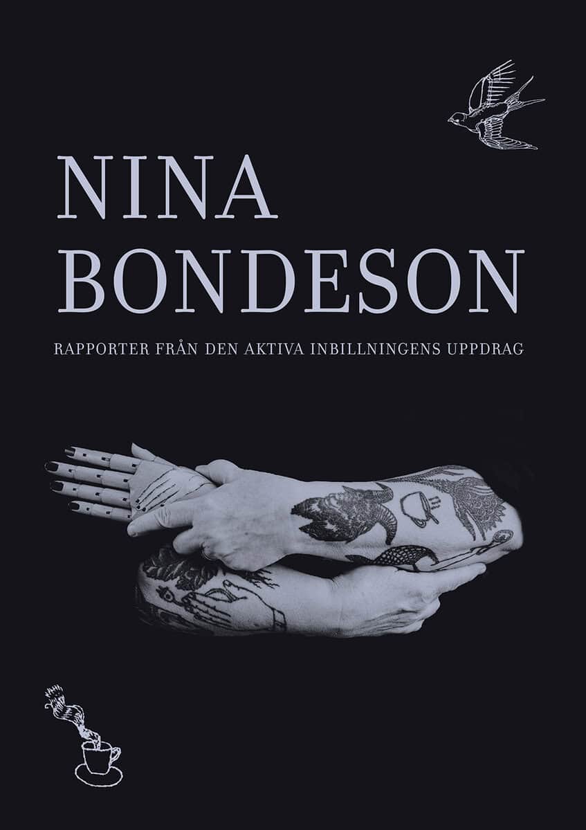 Bondeson, Nina ; Ravini, Sinziana ; Strömberg, Ragnar : Nina Bondeson : rapporter från den aktiva inbillningens uppdrag