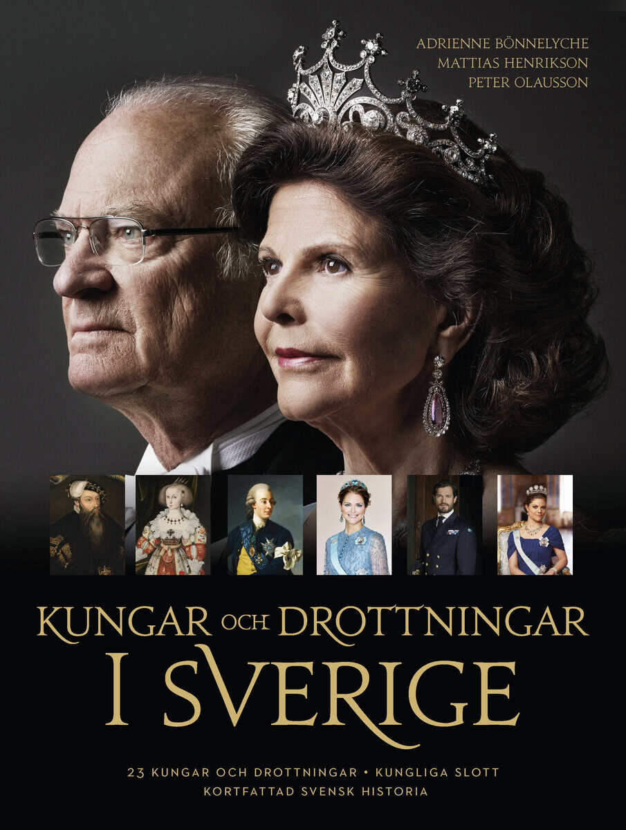 Bönnelyche, Adrienne ; Henrikson, Mattias ; Olausson, Peter : Kungar och drottningar i Sverige