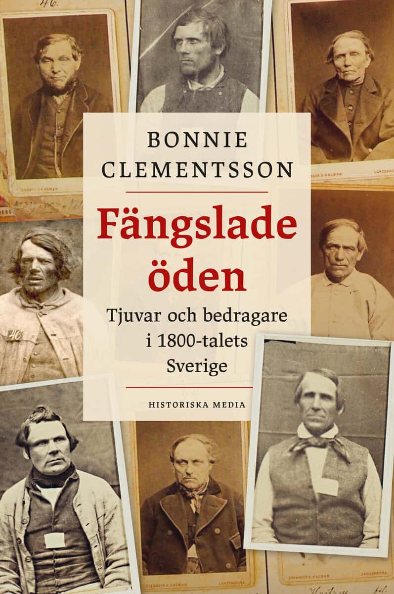 Bonnie Clementsson : Fängslade öden : tjuvar och bedragare i 1800-talets Sverige