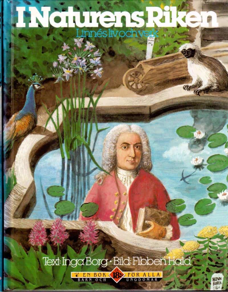 Borg, Inga (text) ; Hald, Fibben (bild) : I naturens riken. 1 Linnés barndom och ungdom + 2 Linnés liv och verk