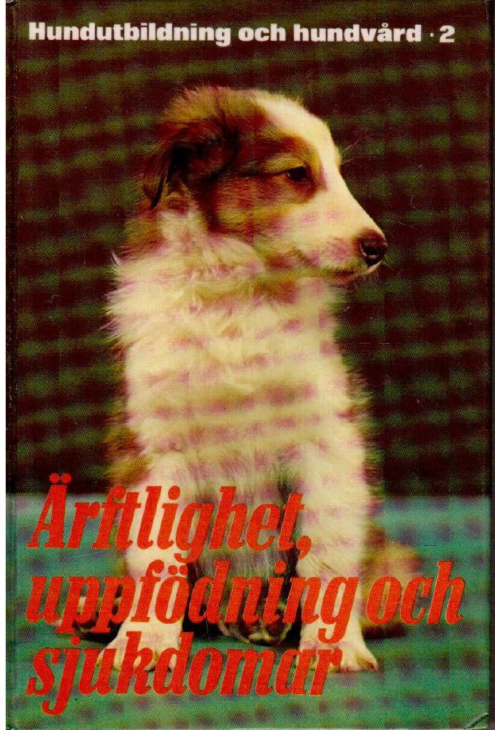 Borg, Ulrica/Martelius, Lennart/Skårman, Sven : Ärftlighet, uppfödning och sjukdomar