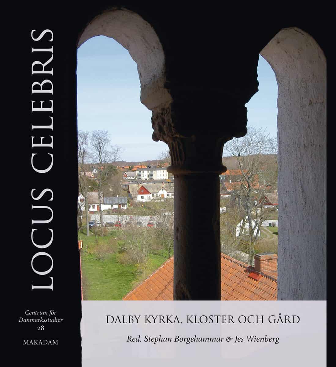Borgehammar, Stephan ; Wienberg, Jes : Locus Celebris : Dalby kyrka, kloster och gård