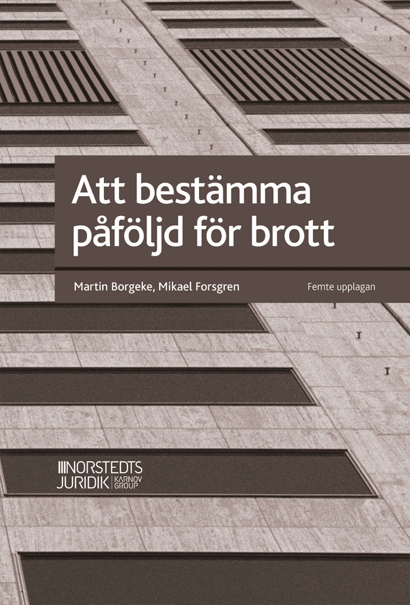 Borgeke, Martin ; Forsgren, Mikael : Att bestämma påföljd för brott