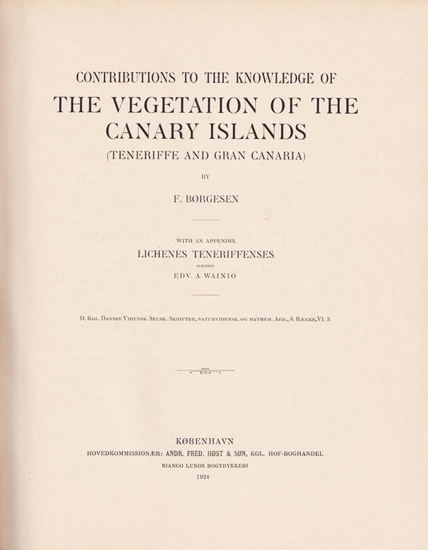 Børgesen, Frederik (1866-1956) ; Vainio, Edvard August (1853-1929) : Contributions to the knowledge of the Vegetation of the Canary Islands (Teneriffe and Gran Canaria). With an appendix, Lichenes Teneriffenses, scripsit Edv. A. Wainio