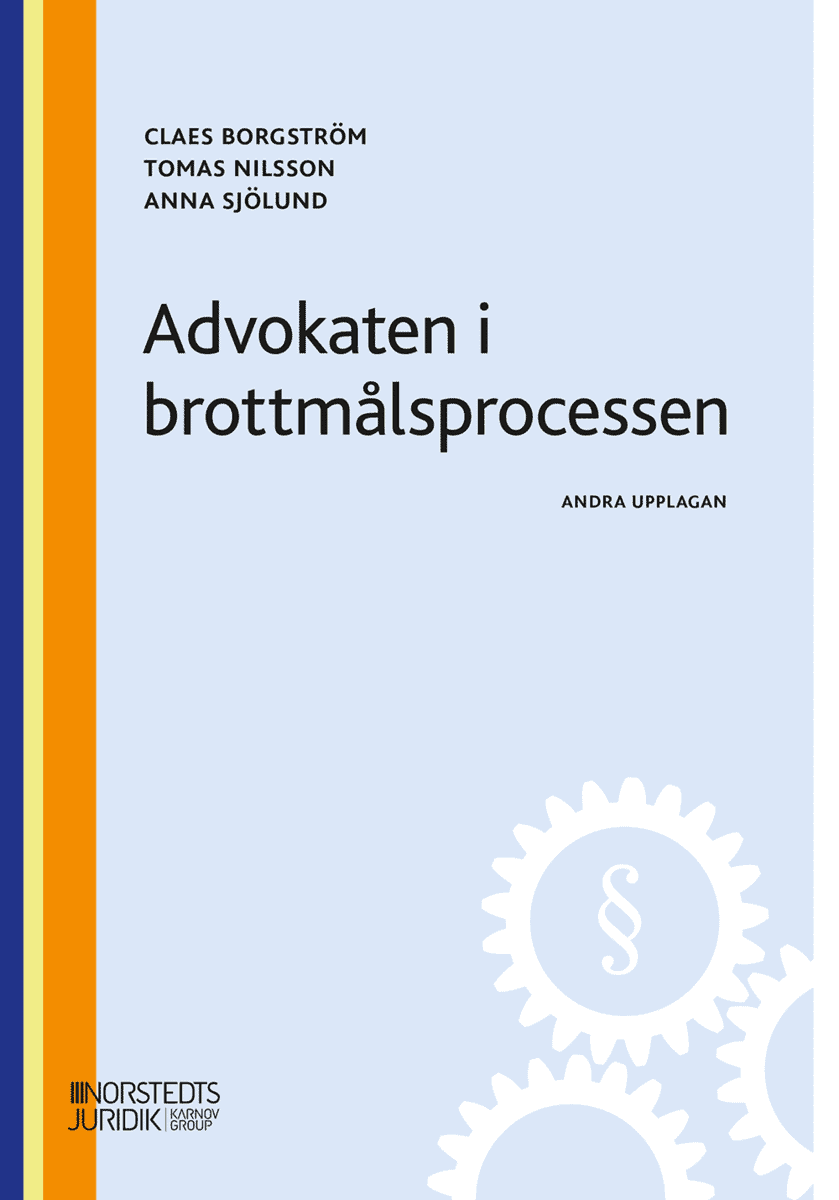 Borgström, Claes ; Nilsson, Tomas ; Sjölund, Anna : Advokaten i brottmålsprocessen