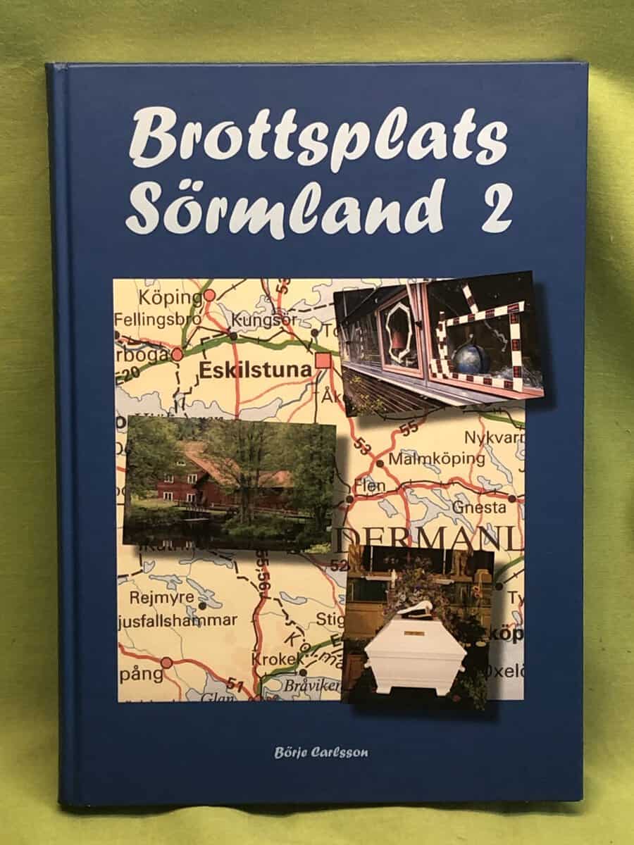 Börje Carlsson : Brottsplats Sörmland 2 - en oddysé i brott från Sörmland