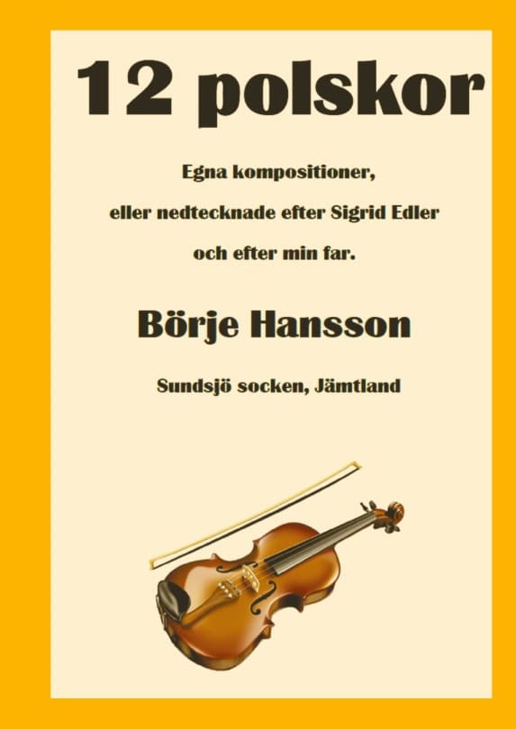 Börje Hansson : 12 Polskor : egna kompositioner samt nedtecknade efter Sigrid Edler och efter min far