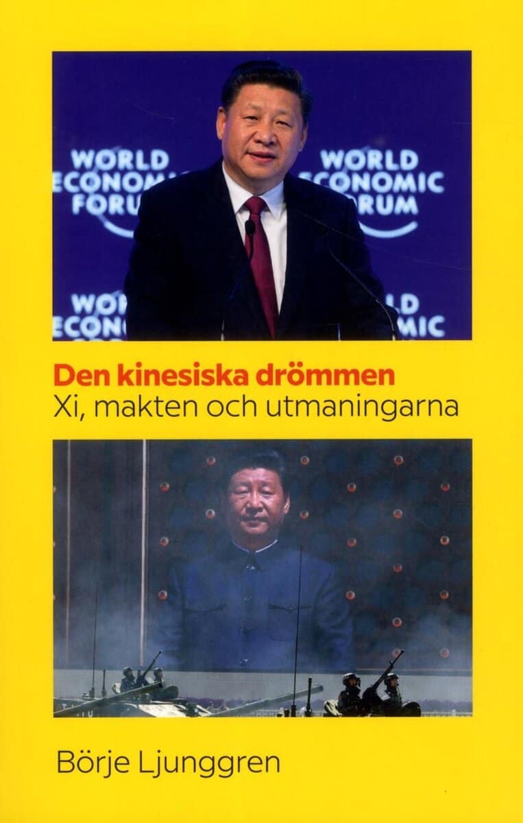 Börje Ljunggren : Den kinesiska drömmen : Xi makten och utmaningarna