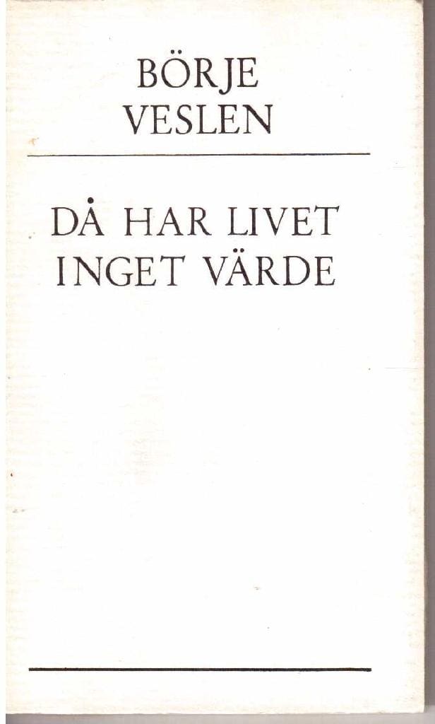 Börje Veslen : Då har livet inget värde