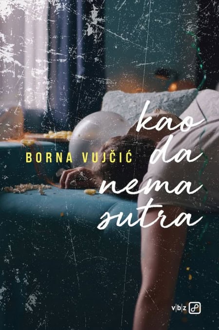Borna Vujčić : Kao da nema sutra