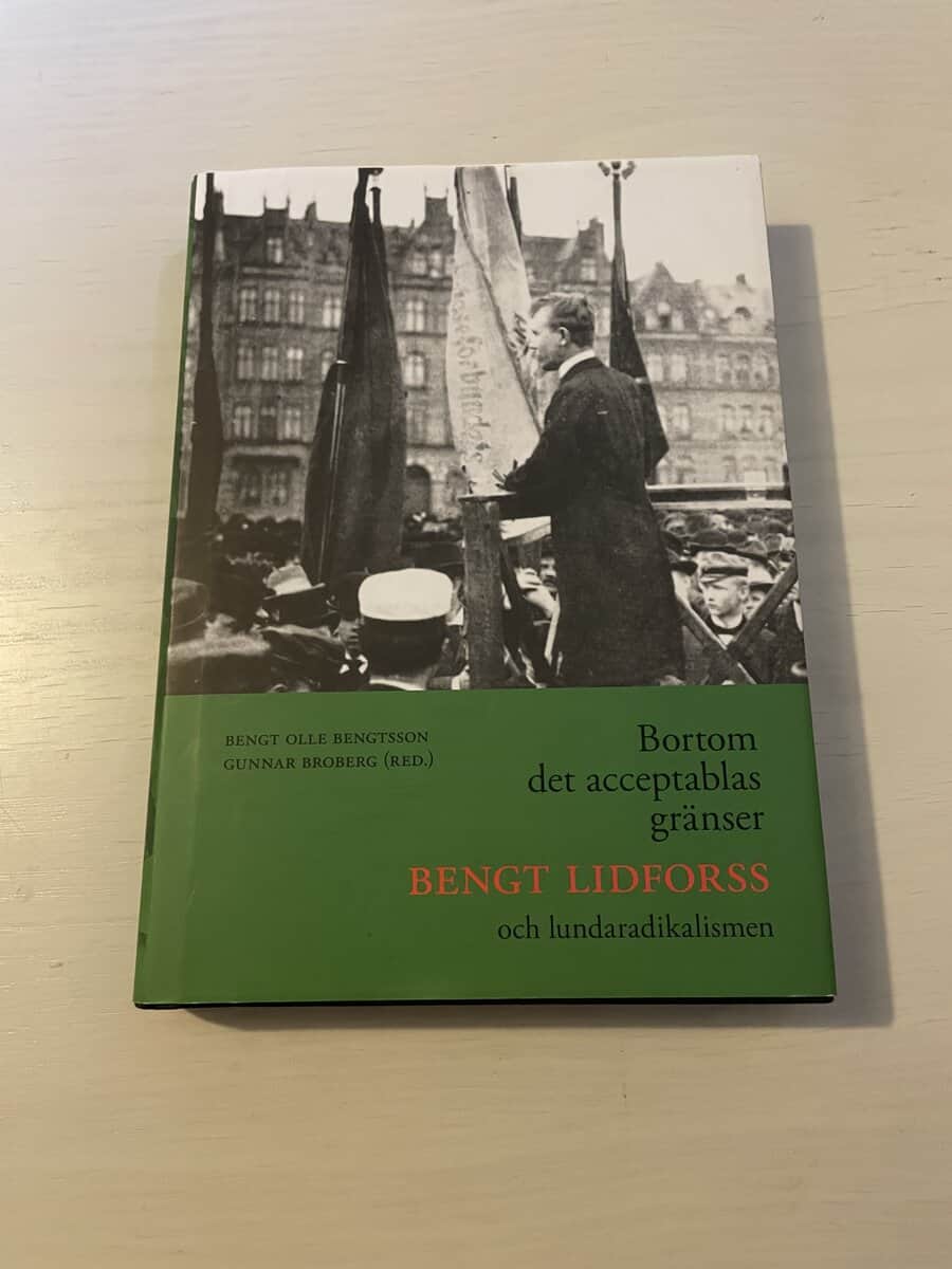 Bortom det acceptablas gränser Bengt Lidforss och lundaradikalismen