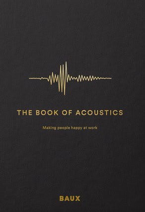 Bosnyak, Dan ; Mahmoud, Dr ; Wagenmann, Tine ; Carballeira, Andrew ; Gomez-Agustina, Dr : The book of acoustics : making people happy at work