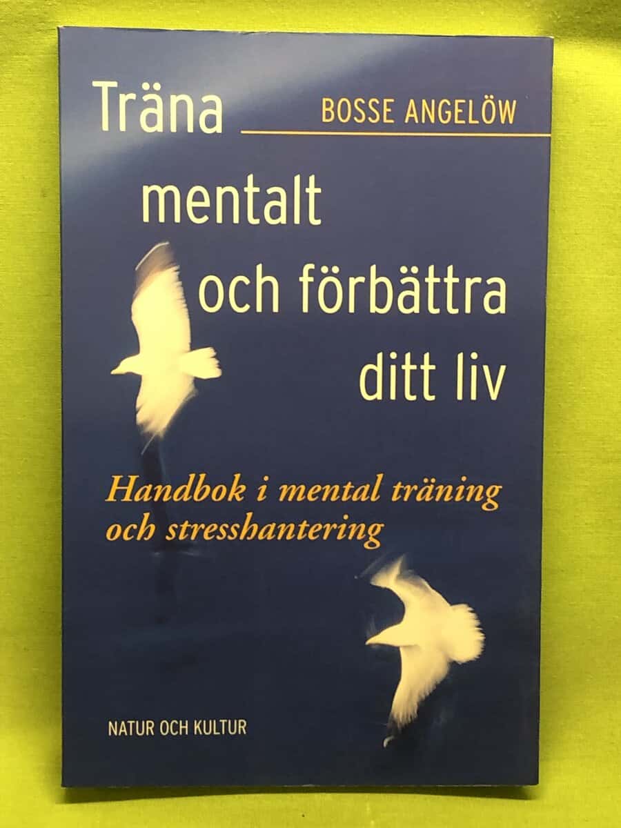 Bosse Angelöw : Träna mentalt och förbättra ditt liv