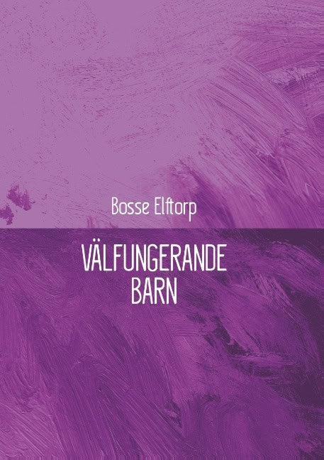 Bosse Elftorp : Välfungerande barn
