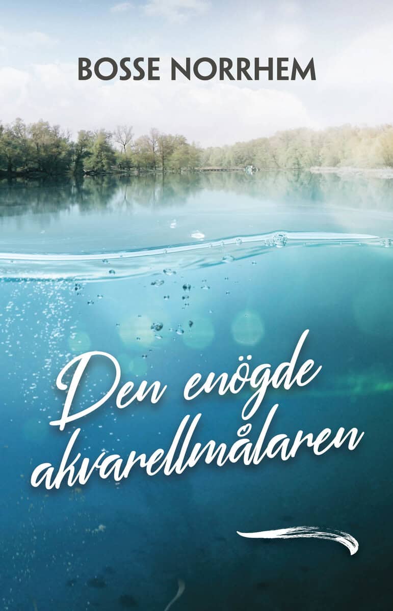 Bosse Norrhem : Den enögde akvarellmålaren