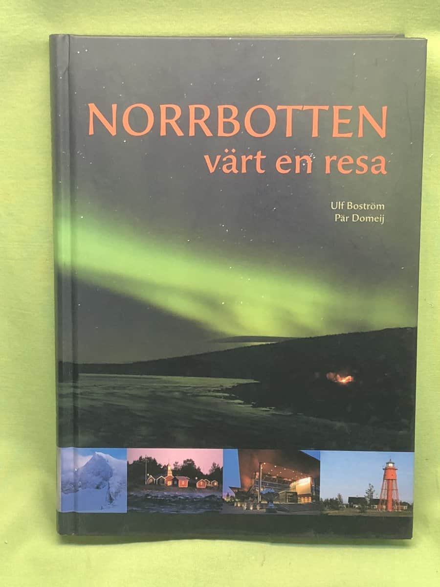 Boström, Ulf ; Domeij, Pär : Norrbotten - värt en resa