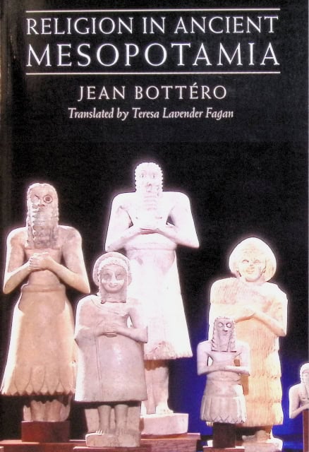 Bottéro Jean : Religion in ancient Mesopotamia