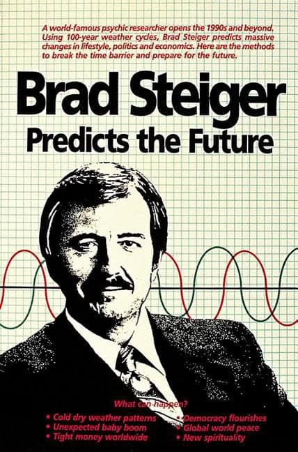 Brad Steiger : Brad Steiger Predicts the Future