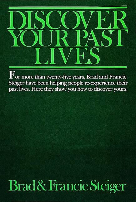 Brad Steiger : Discover Your Past Lives