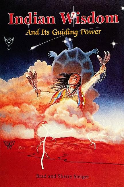 Brad Steiger : Indian Wisdom and Its Guiding Power