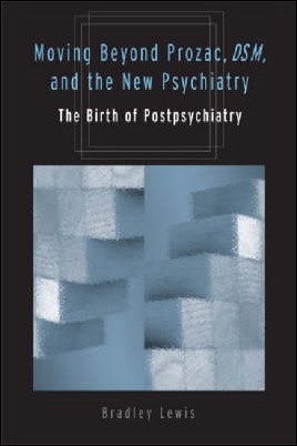 Bradley Lewis : Moving beyond Prozac, DSM, & the new psychiatry